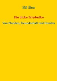 Die dicke Friederike - Elfi Sinn - ebook