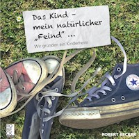 Das Kind, mein natürlicher "Feind" - Robert Becker - ebook