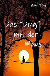 Das "Ding" mit der Maus - Alina Frey - ebook