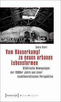 Vom Häuserkampf zu neuen urbanen Lebensformen - Sabin Bieri - ebook