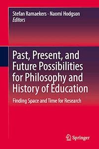 Past, Present, and Future Possibilities for Philosophy and History of Education -  - ebook