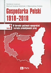 Gospodarka Polski 1918-2018 - Dobija Mieczysław, Woźniak Michał Gabriel - książka