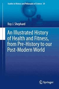An Illustrated History of Health and Fitness, from Pre-History to our Post-Modern World - Roy J. Shephard - ebook