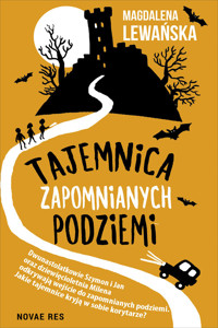 Tajemnica zapomnianych podziemi - Magdalena Lewańska - ebook + książka