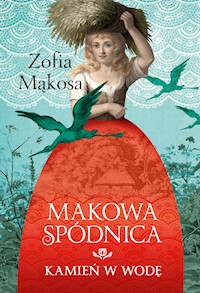 Makowa spódnica. Kamień w wodę - Zofia Mąkosa - ebook + książka