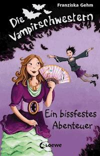 Die Vampirschwestern (Band 2) – Ein bissfestes Abenteuer - Franziska Gehm - ebook