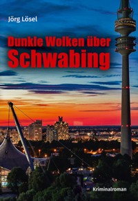 Dunkle Wolken über Schwabing - Jörg Lösel - ebook
