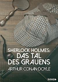 Sherlock Holmes: Das Tal des Grauens - Arthur Conan Doyle - ebook
