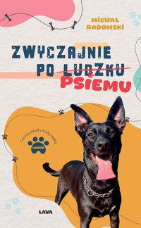 Zwyczajnie po ludzku, psiemu - Michał Radomski - ebook + książka