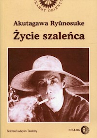 Życie szaleńca i inne opowiadania - Akutagawa Ryunosuke - ebook + książka