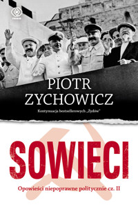 Sowieci. Opowieści niepoprawne politycznie. Część 2 - Piotr Zychowicz - ebook + książka