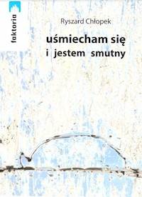 Uśmiecham się i jestem smutny - Chłopek Ryszard - książka