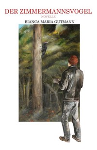 Der Zimmermannsvogel - Bianca Maria Gutmann - ebook
