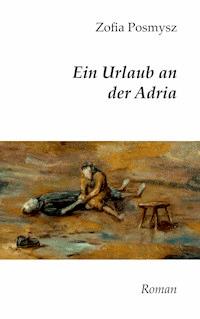 Ein Urlaub an der Adria - Zofia Posmysz - ebook
