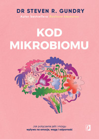 Kod mikrobiomu. Jak połączenie jelit i mózgu wpływa na emocje, wagę i odporność - Dr Steven R. Gundry - ebook + książka