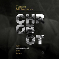 Chrobot. Życie najzwyklejszych ludzi świata - Michniewicz Tomek - ebook + audiobook