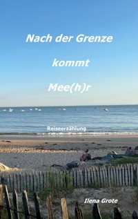 Nach der Grenze kommt Mee(h)r - Ilena Grote - ebook
