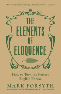 The Elements of Eloquence - Mark Forsyth - ebook