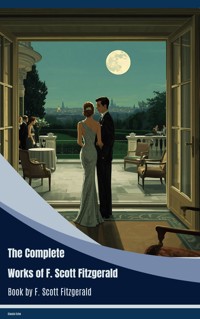 The Complete Works of F. Scott Fitzgerald - F. Scott Fitzgerald - ebook