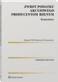 Zasady zwrotu podatku akcyzowego producentom rolnym - Pahl Bogumił, Presnarowicz Sławomir - książka