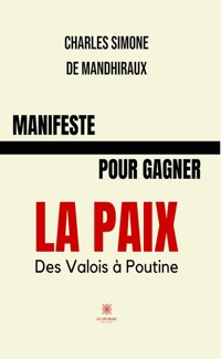 Manifeste pour gagner la paix - Charles Simone de Mandhiraux - ebook