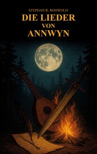 Die Lieder von Annwyn - Stephan R. Rohwold - ebook