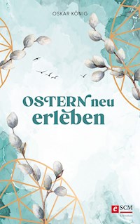 Ostern neu erleben - Oskar König - ebook