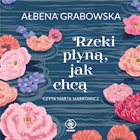 Rzeki płyną, jak chcą - Ałbena Grabowska - ebook + audiobook + książka
