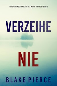 Verzeihe Nie (Ein spannungsgeladener May Moore Thriller - Band 5) - Blake Pierce - ebook