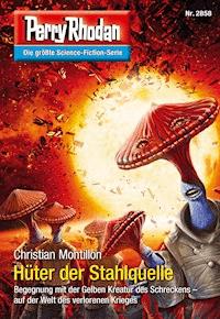 Perry Rhodan 2858: Hüter der Stahlquelle -  Christian Montillon - ebook