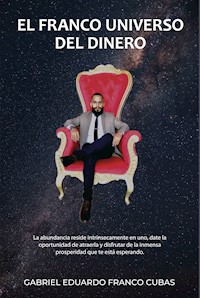 El franco universo del dinero - Gabriel Eduardo Franco Cubas - ebook