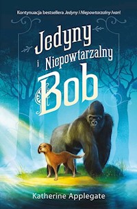 Jedyny i Niepowtarzalny Bob - Applegate Katherine - książka