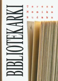 Bibliotekarki - Rudzka Teresa Monika - książka