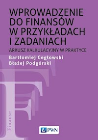 Wprowadzenie do finansów w przykładach i zadaniach - Cegłowski Bartłomiej, Podgórski Błażej - książka