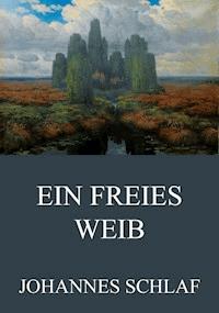 Ein freies Weib - Johannes Schlaf - ebook