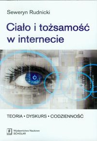 Ciało i tożsamość w internecie - Rudnicki Seweryn - książka