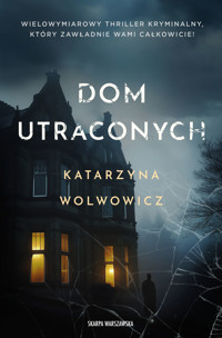 Dom utraconych - Katarzyna Wolwowicz - ebook + audiobook + książka