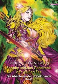 Snobby und das Geheimnis der weißen Fee: Die Abenteuer der Koboldbande (Band 7) - Jork Steffen Negelen - ebook