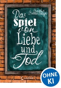 Das Spiel von Liebe und Tod - Martha Brockenbrough - ebook