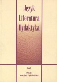 Język Literatura Dydaktyka Tom 1 -  - książka