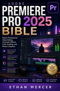 Adobe Premiere Pro 2025 Bible - Ethan Mercer - ebook