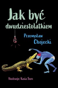 Jak być dwudziestolatkiem - Przemysław Chojecki - książka