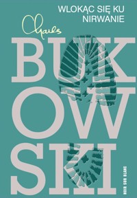 Wlokąc się ku nirwanie - Charles Bukowski - książka