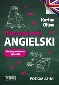 Rozruszaj swój angielski. Trening mówienia i pisania. Poziom A1-B1 - Karina Oliwa - książka