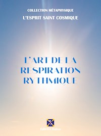 L'Art de la Respiration Rythmique - L'Esprit Saint Cosmique - ebook