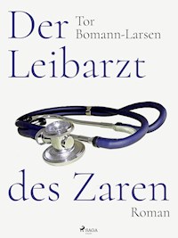Der Leibarzt des Zaren - Tor Bomann-Larsen - ebook