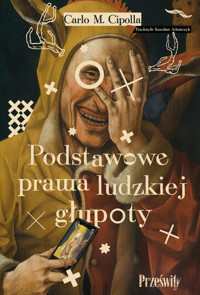 Podstawowe prawa ludzkiej głupoty - Carlo M. Cipolla - ebook + książka