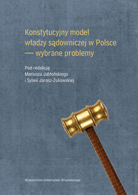 Konstytucyjny model władzy sądowniczej w Polsce wybrane problemy -  - książka