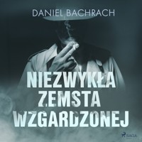 Niezwykła zemsta wzgardzonej - Bachrach Daniel - ebook + audiobook