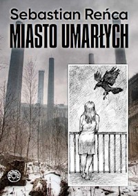 Miasto umarłych - Sebastian Reńca - ebook + książka